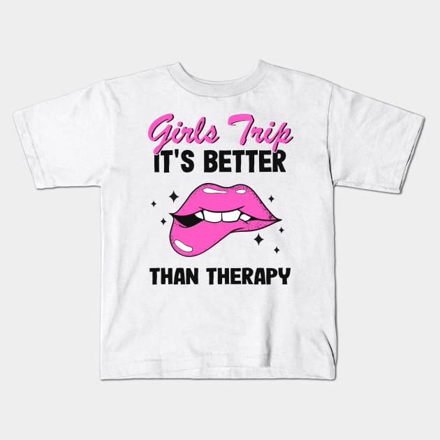 Girls Trip It's Better Than Therapy Party Bachelorette Vacation Kids T-Shirt by Kuehni